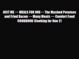 Read JUST ME ~~ MEALS FOR ONE~~ The Mashed Potatoes and Fried Bacon ~~ Many Meals ~~ Comfort