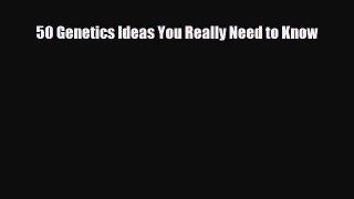 Download 50 Genetics Ideas You Really Need to Know Book Online