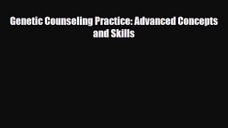 Download Genetic Counseling Practice: Advanced Concepts and Skills Book Online