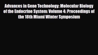 Read Advances in Gene Technology: Molecular Biology of the Endocrine System: Volume 4: Proceedings