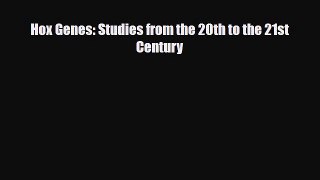 Download Hox Genes: Studies from the 20th to the 21st Century Book Online