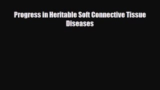 Read Progress in Heritable Soft Connective Tissue Diseases Book Online