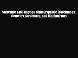 Read Structure and Function of the Aspartic Proteinases: Genetics Structures and Mechanisms