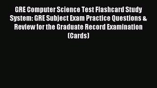 Download GRE Computer Science Test Flashcard Study System: GRE Subject Exam Practice Questions