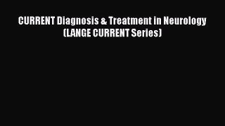 Read CURRENT Diagnosis & Treatment in Neurology (LANGE CURRENT Series) Ebook Free