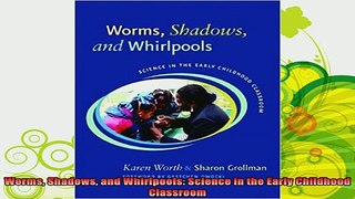 best book  Worms Shadows and Whirlpools Science in the Early Childhood Classroom