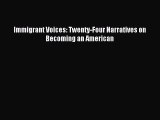 Read Immigrant Voices: Twenty-Four Narratives on Becoming an American Ebook Free