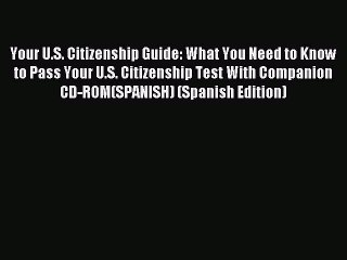 Read Your U.S. Citizenship Guide: What You Need to Know to Pass Your U.S. Citizenship Test