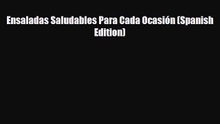 Read Ensaladas Saludables Para Cada Ocasión (Spanish Edition) PDF Online