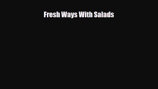 Download Fresh Ways With Salads Book Online