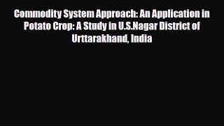 Download Commodity System Approach: An Application in Potato Crop: A Study in U.S.Nagar District