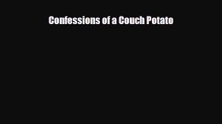 Download Confessions of a Couch Potato Ebook Online