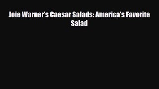 Download Joie Warner's Caesar Salads: America's Favorite Salad Book Online