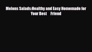 Read Melons Salads:Healthy and Easy Homemade for Your Best     Friend Book Online