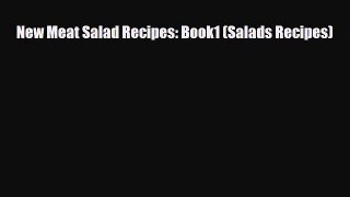 Read New Meat Salad Recipes: Book1 (Salads Recipes) Book Online