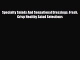 Read Specialty Salads And Sensational Dressings: Fresh Crisp Healthy Salad Selections Book
