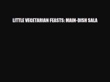 Read LITTLE VEGETARIAN FEASTS: MAIN-DISH SALA PDF Online