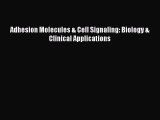 Read Adhesion Molecules & Cell Signaling: Biology & Clinical Applications Book Online