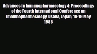 Read Advances in Immunopharmacology 4: Proceedings of the Fourth International Conference on