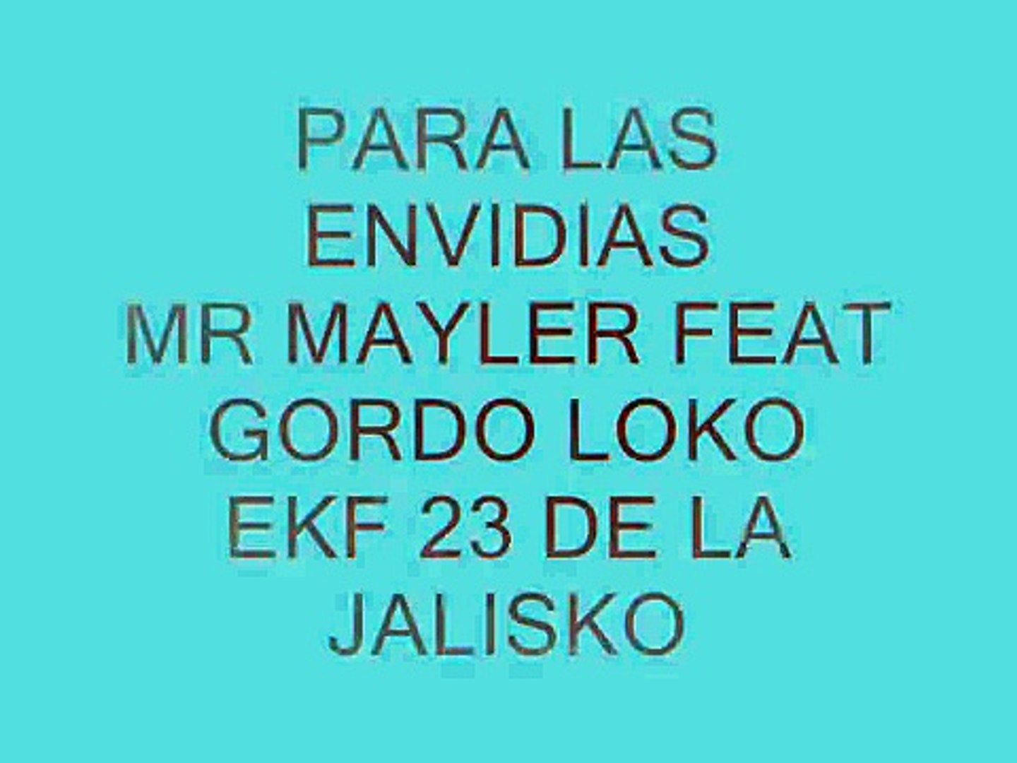 Para Las Envidias Mr Mayler Ft Gordo Loko Ekf 23 Wmv Video