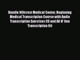 Read Bundle Hillcrest Medical Center Beginning Medical Transcription Course with Audio Transcription