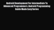 [PDF] Android Development For Intermediate To Advanced Programmers: Android Programming Guide