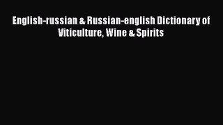 Read English-russian & Russian-english Dictionary of Viticulture Wine & Spirits Ebook Free