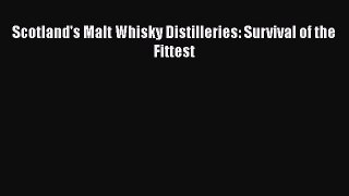 Read Scotland's Malt Whisky Distilleries: Survival of the Fittest PDF Online