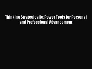 Download Thinking Strategically: Power Tools for Personal and Professional Advancement  Read