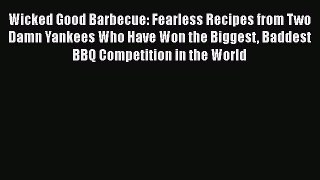 PDF Wicked Good Barbecue: Fearless Recipes from Two Damn Yankees Who Have Won the Biggest Baddest
