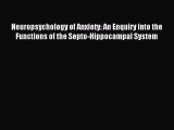 Read Neuropsychology of Anxiety: An Enquiry into the Functions of the Septo-Hippocampal System