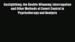 Read Gaslighthing the Double Whammy Interrogation and Other Methods of Covert Control in Psychotherapy