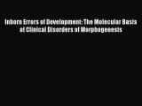 Read Inborn Errors of Development: The Molecular Basis of Clinical Disorders of Morphogenesis