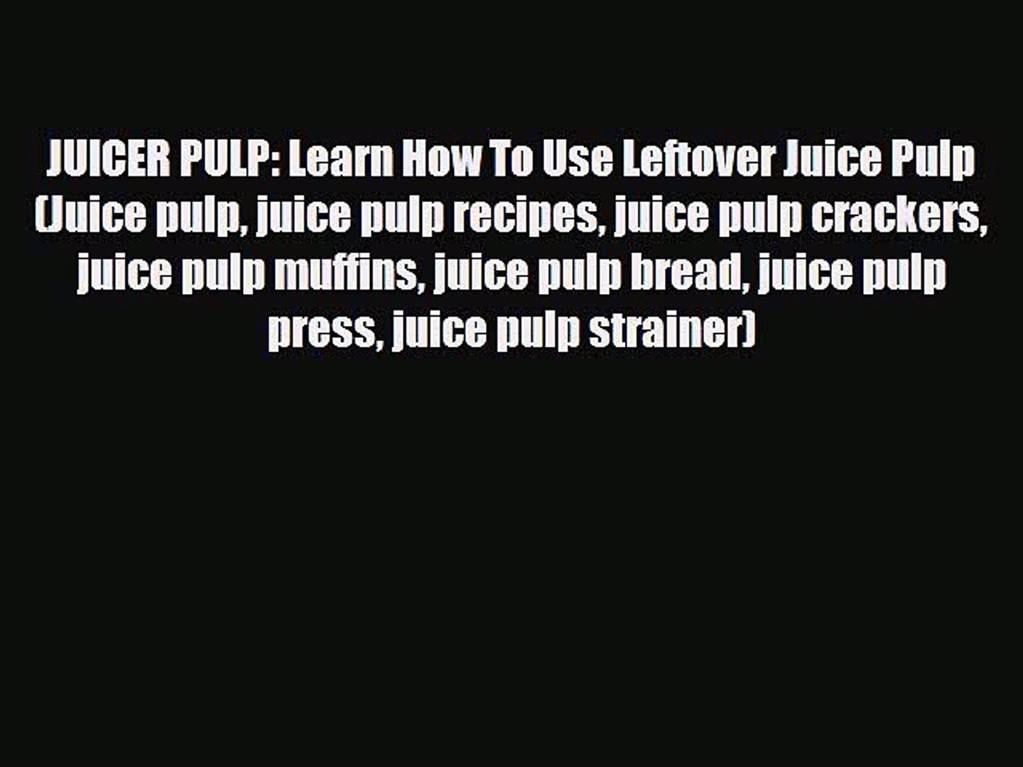 ⁣Download JUICER PULP: Learn How To Use Leftover Juice Pulp (Juice pulp juice pulp recipes juice
