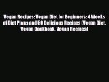 Read Vegan Recipes: Vegan Diet for Beginners: 4 Weeks of Diet Plans and 50 Delicious Recipes