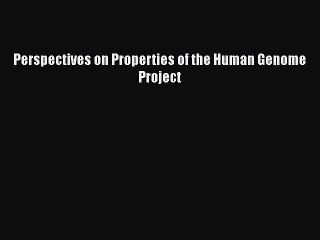 Download Perspectives on Properties of the Human Genome Project Free Books