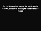 Read So You Want to Be a Lawyer Eh? Law School in Canada 2nd Edition (Writing on Stone Canadian