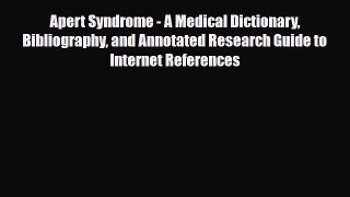 PDF Apert Syndrome - A Medical Dictionary Bibliography and Annotated Research Guide to Internet#