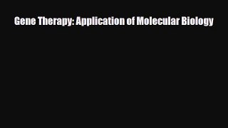 PDF Gene Therapy: Application of Molecular Biology#  Read Online