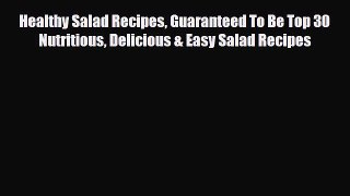 Read Healthy Salad Recipes Guaranteed To Be Top 30 Nutritious Delicious & Easy Salad Recipes