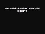 Read Crossroads Between Innate and Adaptive Immunity IV PDF Online
