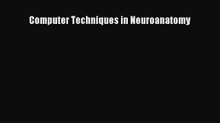 Download Computer Techniques in Neuroanatomy PDF Online