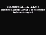 Read ICD-9-CM 2013 for Hospitals Vols 123 Professional Compact (AMA ICD-9-CM for Hospitals