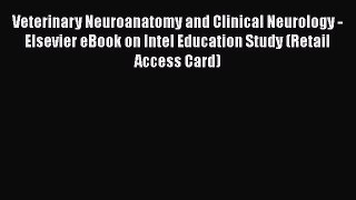 Read Veterinary Neuroanatomy and Clinical Neurology - Elsevier eBook on Intel Education Study