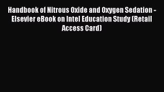 Read Handbook of Nitrous Oxide and Oxygen Sedation - Elsevier eBook on Intel Education Study