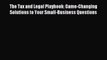 Read The Tax and Legal Playbook: Game-Changing Solutions to Your Small-Business Questions Ebook