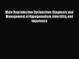 Read Male Reproductive Dysfunction: Diagnosis and Management of Hypogonadism Infertility and