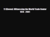 [PDF] 11 (Eleven): Witnessing the World Trade Center 1974 - 2001 Read Online