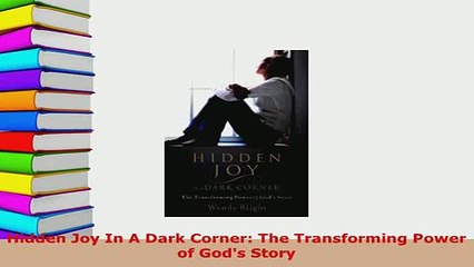 PDF  Hidden Joy In A Dark Corner The Transforming Power of Gods Story PDF Online