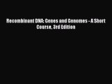 [Download] Recombinant DNA: Genes and Genomes - A Short Course 3rd Edition  Read Online